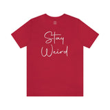 Stay Weird Tee