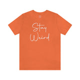 Stay Weird Tee