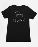 Stay Weird Tee