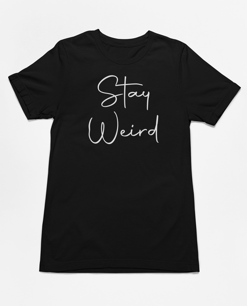 Stay Weird Tee