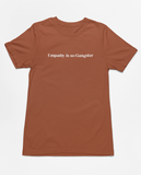 Empathy is Gangster Tee